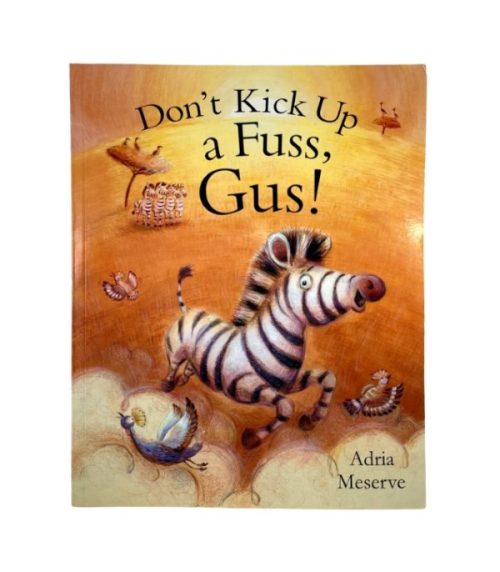 Don't Kick Up a Fuss, Gus! - Adria Meserve