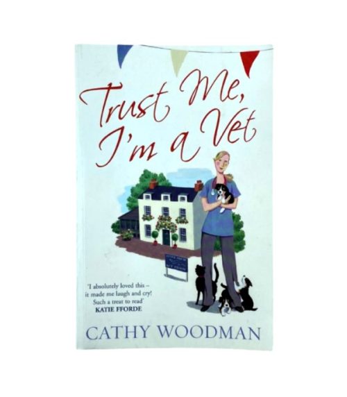 Trust Me, I'm a Vet - Cathy Woodman