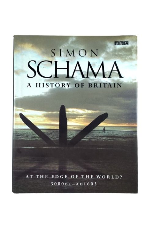 A History of Britain: At the Edge of the World? 3000 BC-AD 1603 - Simon Schama