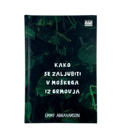 Kako se zaljubiti v moškega iz grmovja - Emmy Abrahamson