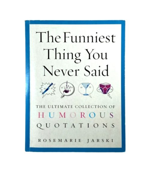 The Funniest Thing You Never Said - Rosemarie Jarski