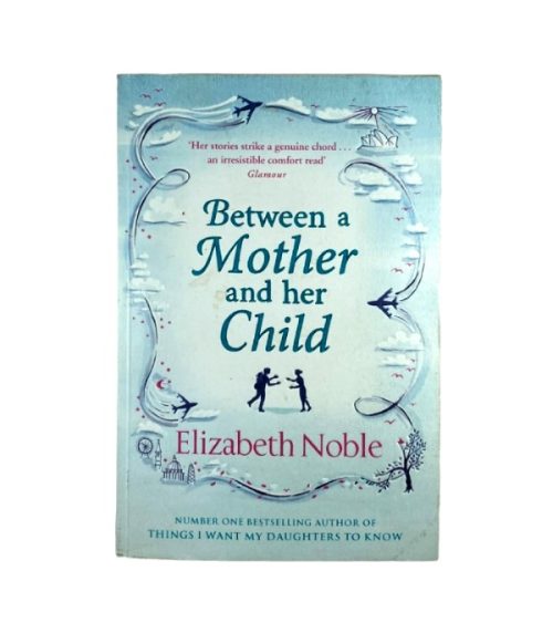 Between a Mother and her Child - Elizabeth Noble