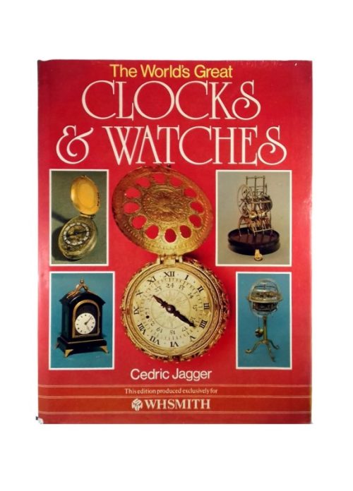 The World's Great Clocks & Watches - Cedric Jagger