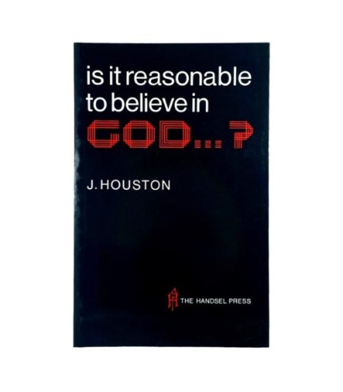 Is it Reasonable to Believe in God…? - J. Houston