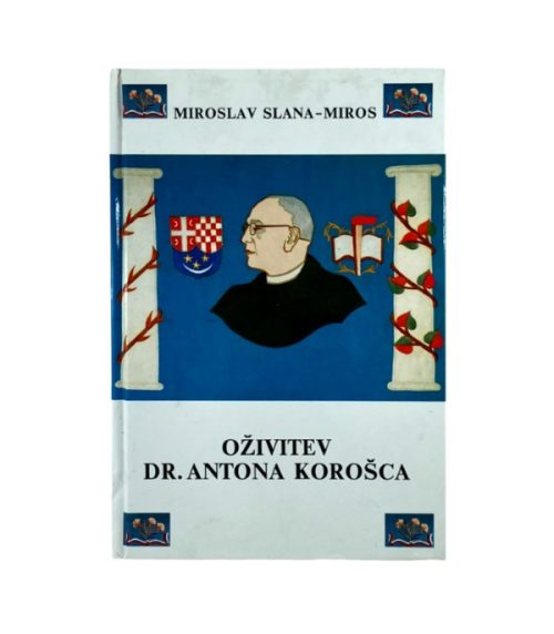 Oživitev Dr. Antona Korošca - Miroslav Slana-Miros