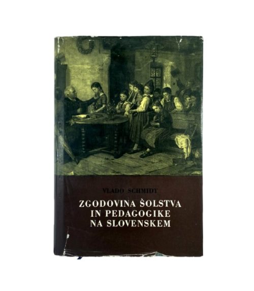 Zgodovina šolstva in pedagogike na Slovenskem 1 - Vlado Schmidt