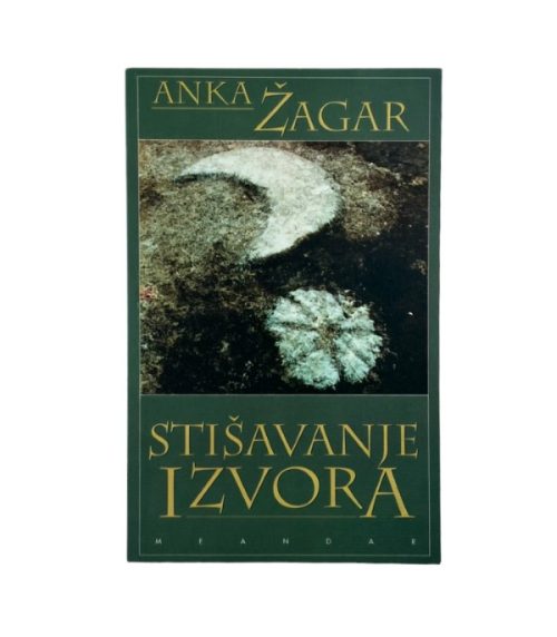 Stišavanje izvora - Anka Žagar