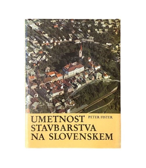 Umetnost stavbarstva na Slovenskem - Peter Fister