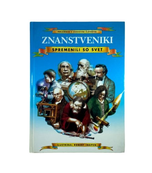 Znanstveniki: spremenili so svet - Philip Wilkinson