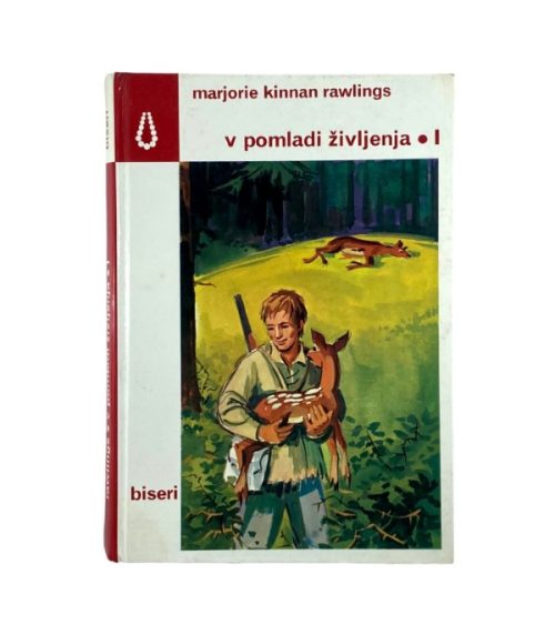 Zbirka Biseri: V pomladi življenja 1-2 - Marjorie Kinnan Rawlings