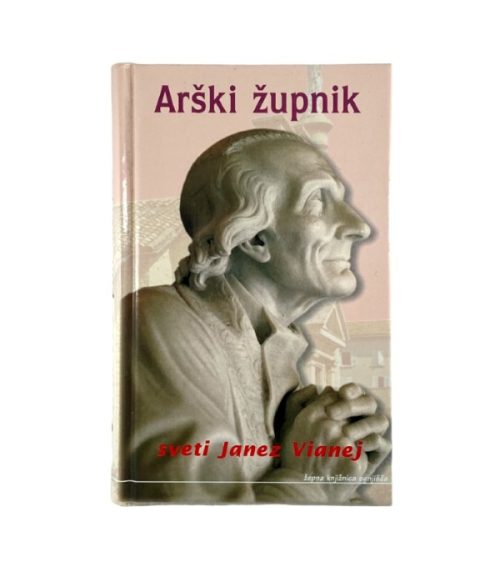 Arški župnik: sveti Janez Vianej