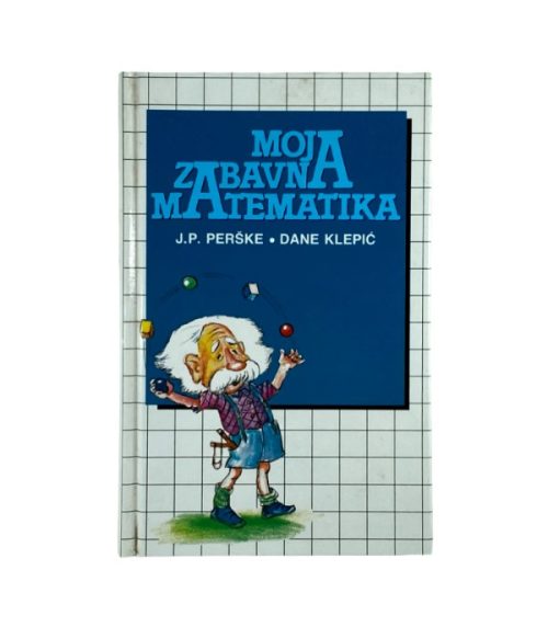 Moja zabavna matematika - J.P. Perške, Dane Klepić