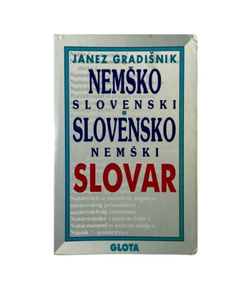 Nemško-slovenski, slovensko-nemški slovar - Janez Gradišnik