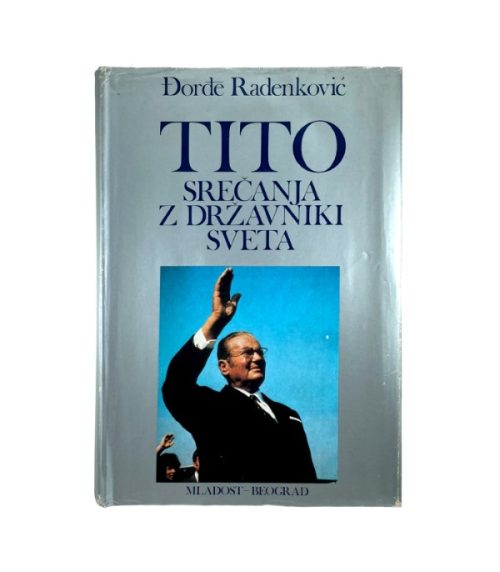 Tito: Srečanja z državniki sveta - Đorđe Radenković