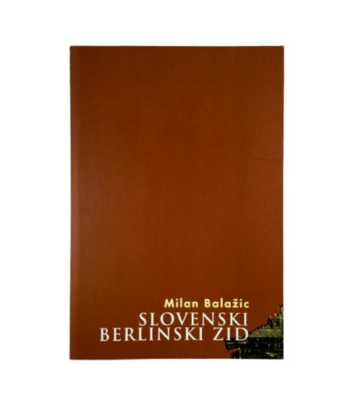 Slovenski berlinski zid - Milan Balažic