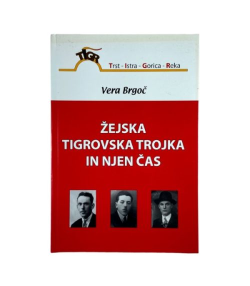 Žejska tigrovska trojka in njen čas - Vera Brgoč