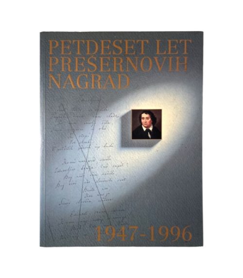 Petdeset let Prešernovih nagrad 1947-1996