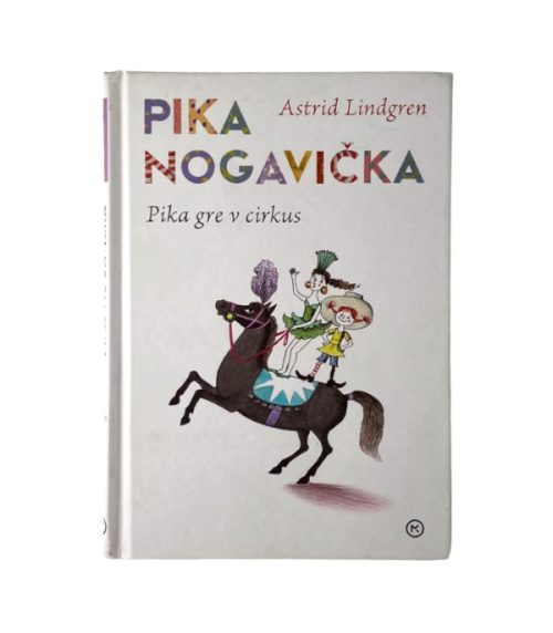 Pika Nogavička: Pika gre v cirkus - Astrid Lindgren