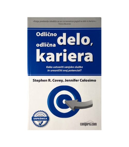 Odlično delo, odlična kariera - Stephen R. Covey, Jennifer Colosimo