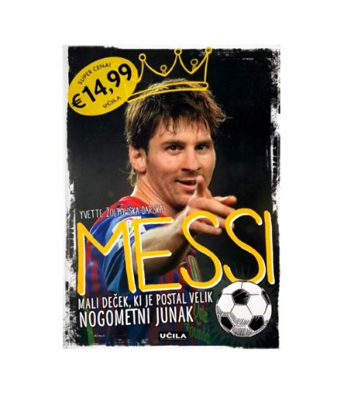 Messi: Mali deček, ki je postal velik nogometni junak - Yvette Žoltowska-Darska