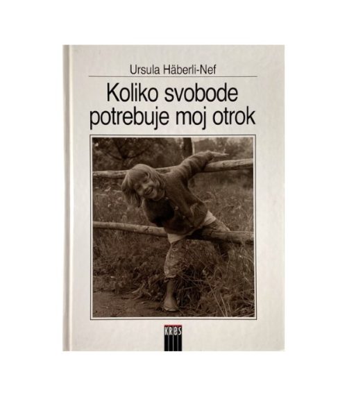 Koliko svobode potrebuje moj otrok - Ursula Haberli-Nef