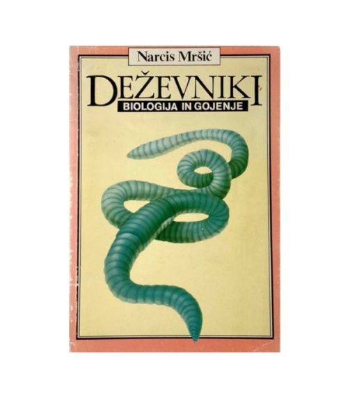 Deževniki: Biologija in gojenje - Narcis Mršić