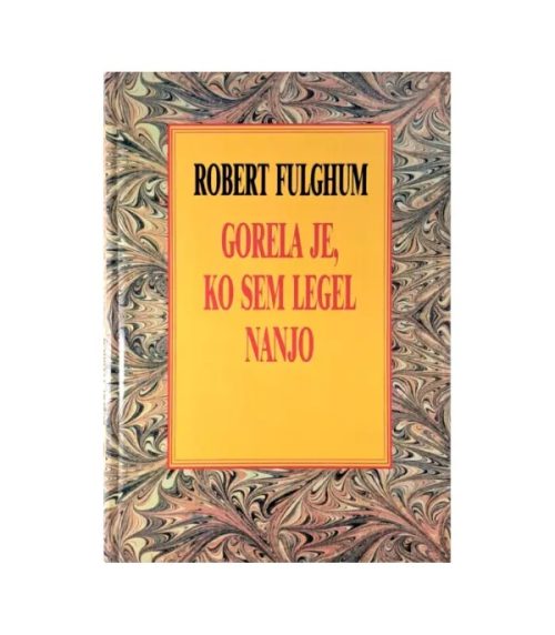 Gorela je, ko sem legel nanjo - Robert Fulghum