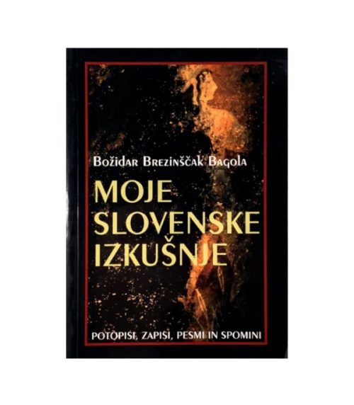 Moje slovenske izkušnje - Božidar Brezinščak Bagola