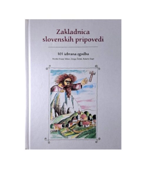 Zakladnica slovenskih pripovedi - Monika Kropej Telban, Zmago Šmitek, Roberto Dopit