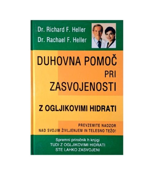 Duhovna pomoč pri zasvojenosti z ogljikovimi hidrati - Richard F. Heller, Rachael F. Heller