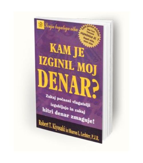 Kam je izginil moj denar? - Robert T. Kiyosaki, Sharon L. Lechter P. J. R.