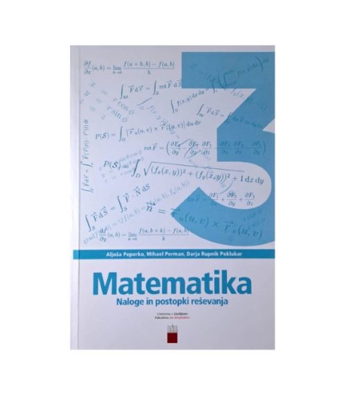 Matematika 3: Naloge in postopki reševanja - Aljoša Peperko, Mihael Perman, Darja Rupnik Poklukar