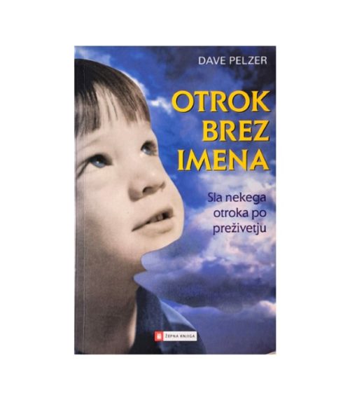 Otrok brez imena - Dave Pelzer