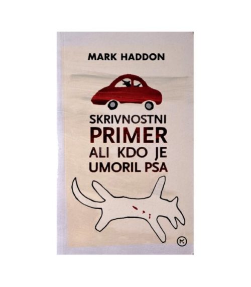 Skrivnostni primer ali kdo je umoril psa - Mark Haddon